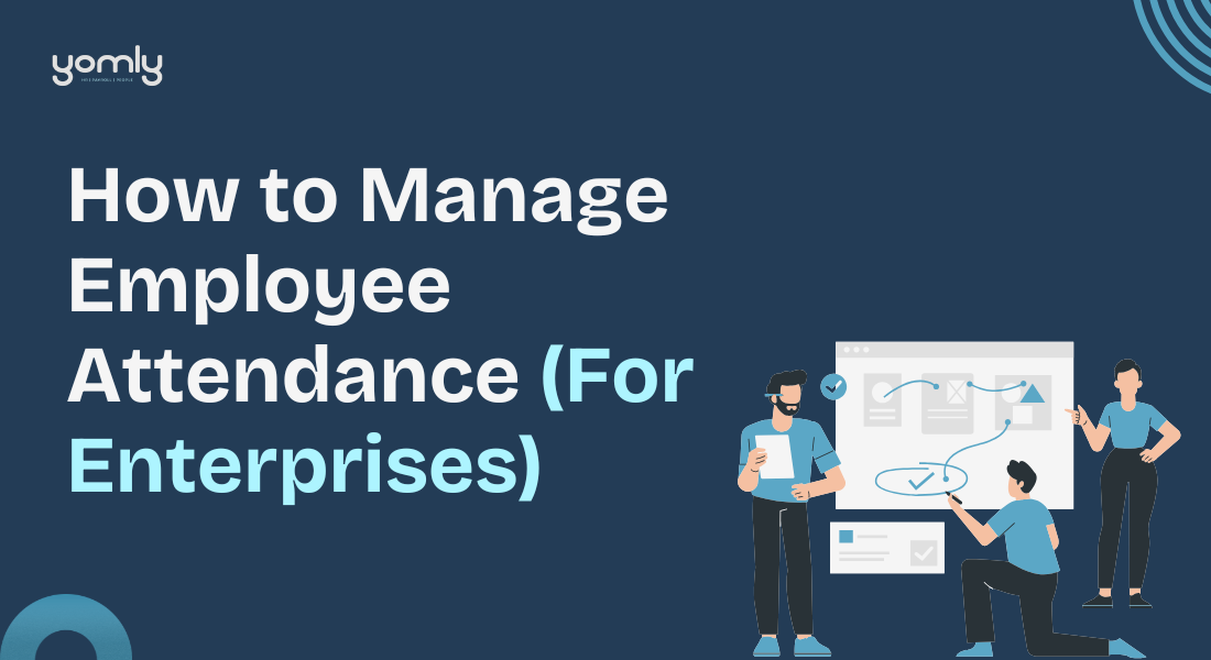 How to Manage Employee Attendance (For Enterprises)