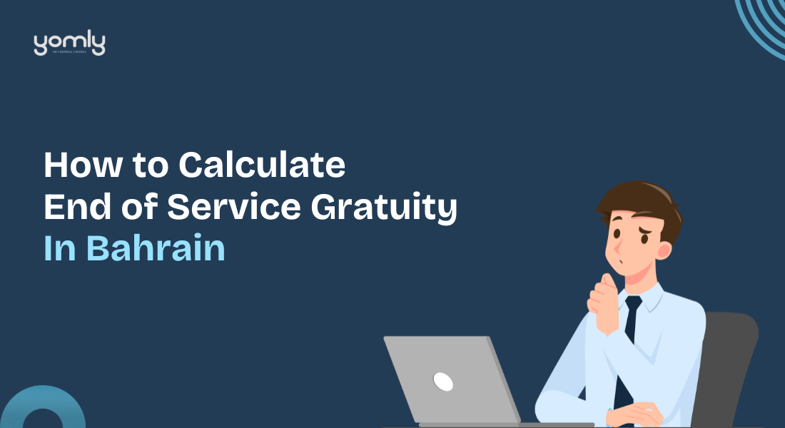 How to Calculate End of Service Gratuity In Bahrain [Updated]