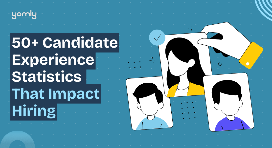 50+ Candidate Experience Statistics That Impact Hiring